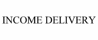 INCOME DELIVERY