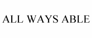ALL WAYS ABLE