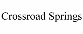 CROSSROAD SPRINGS