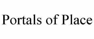 PORTALS OF PLACE