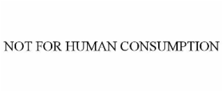 NOT FOR HUMAN CONSUMPTION