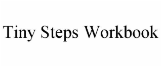 TINY STEPS WORKBOOK