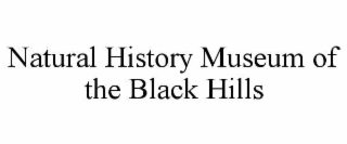 NATURAL HISTORY MUSEUM OF THE BLACK HILLS