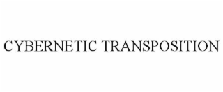 CYBERNETIC TRANSPOSITION