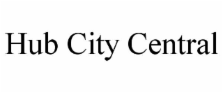 HUB CITY CENTRAL