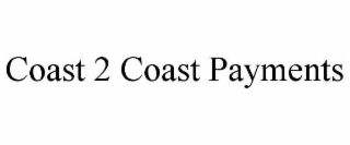 COAST 2 COAST PAYMENTS