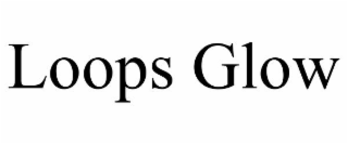 LOOPS GLOW