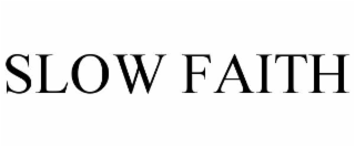 SLOW FAITH
