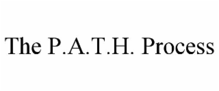 THE P.A.T.H. PROCESS