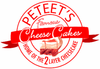 PETEET'S FAMOUS CHEESECAKES HOME OF THE 2 LAYER CHEESECAKE