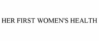 HER FIRST WOMEN'S HEALTH