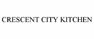 CRESCENT CITY KITCHEN