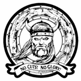 NO CUTS! NO GLORY!
