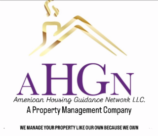 AHGN NETWORK A AMERICAN HOUSING GUIDANCE LLC. A PROPERTY MANAGEMENT COMPANY WE MANAGE YOUR PROPERTY LIKE OUR OWN BECAUSE WE OWN