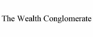 THE WEALTH CONGLOMERATE