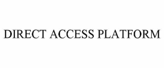 DIRECT ACCESS PLATFORM