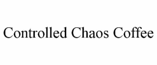 CONTROLLED CHAOS COFFEE
