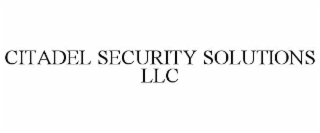 CITADEL SECURITY SOLUTIONS LLC