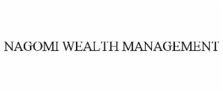 NAGOMI WEALTH MANAGEMENT