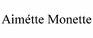 AIMÃTTE MONETTE