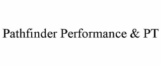 PATHFINDER PERFORMANCE & PT