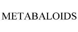 METABALOIDS