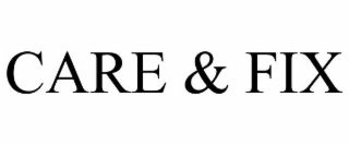 CARE & FIX