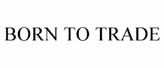 BORN TO TRADE
