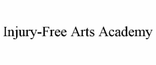 INJURY-FREE ARTS ACADEMY