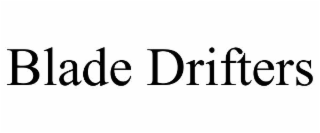 BLADE DRIFTERS