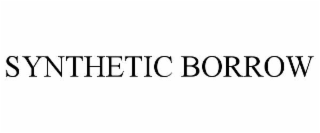 SYNTHETIC BORROW