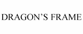 DRAGONâS FRAME