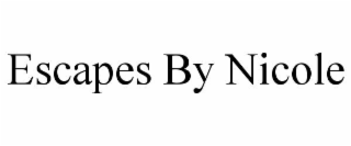 ESCAPES BY NICOLE