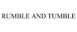 RUMBLE AND TUMBLE