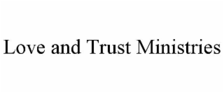 LOVE AND TRUST MINISTRIES