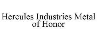 HERCULES INDUSTRIES METAL OF HONOR