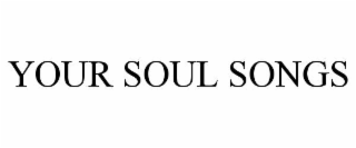 YOUR SOUL SONGS
