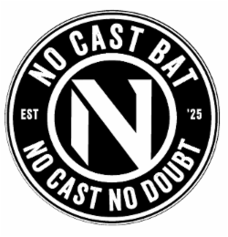 NO CAST BAT NO CAST NO DOUBT