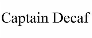 CAPTAIN DECAF
