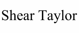SHEAR TAYLOR