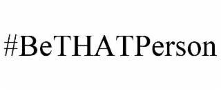 #BETHATPERSON