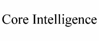 CORE INTELLIGENCE