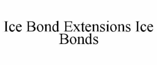 ICE BOND EXTENSIONS ICE BONDS