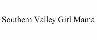 SOUTHERN VALLEY GIRL MAMA