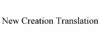 NEW CREATION TRANSLATION