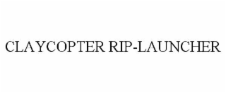 CLAYCOPTER RIP-LAUNCHER