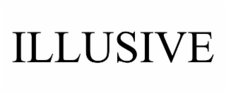 ILLUSIVE