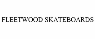 FLEETWOOD SKATEBOARDS