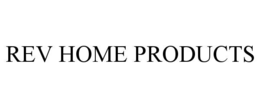 REV HOME PRODUCTS