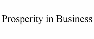 PROSPERITY IN BUSINESS